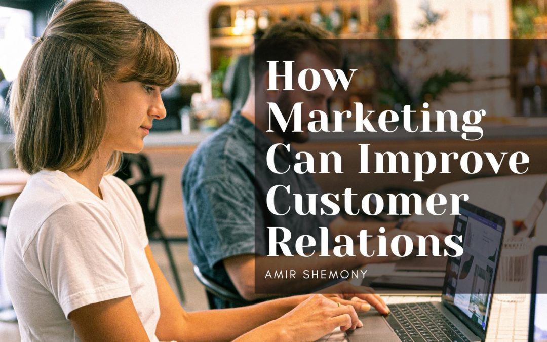How Marketing Can Improve Customer Relations