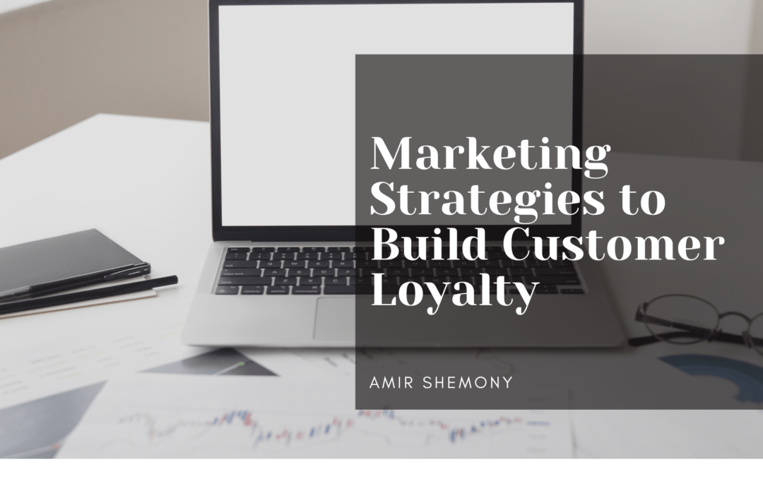 Marketing Strategies to Build Customer Loyalty